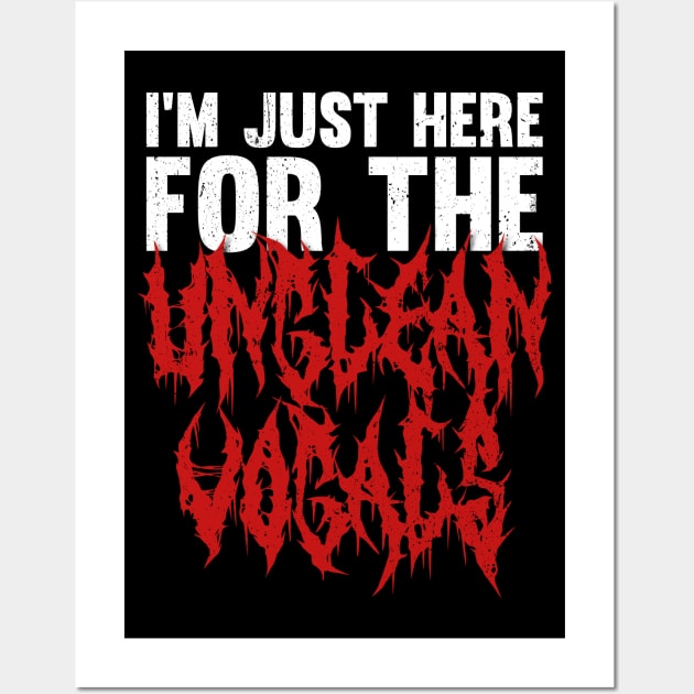 I'm Just Here For The Unclean Vocals, Funny guttural vocals Wall Art by emmjott